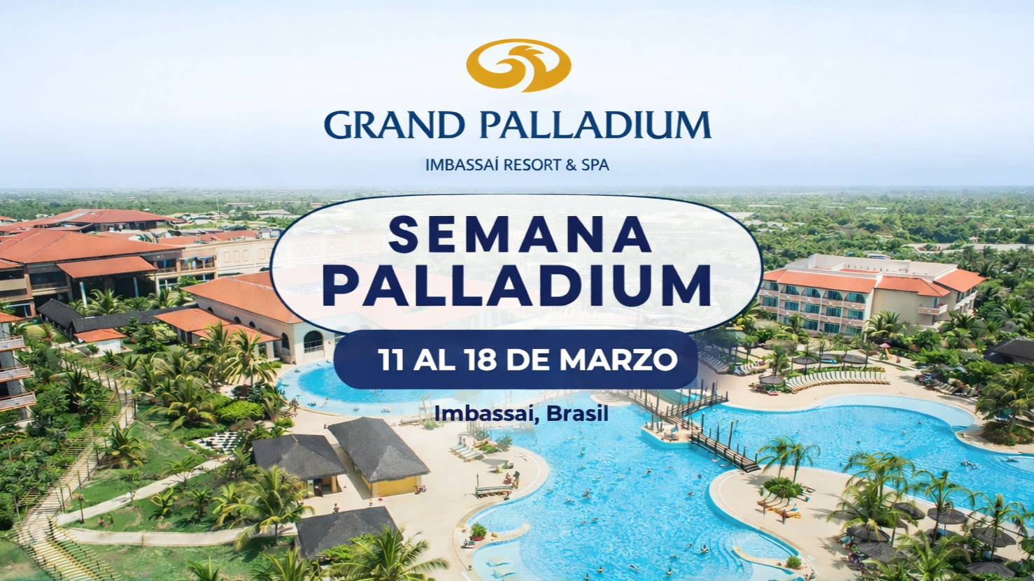 Banner promocional de la Semana Palladium en Grand Palladium Imbassaí Resort & Spa, Brasil. Ofertas de viaje del 11 al 18 de marzo para estancias entre abril y diciembre de 2026, mostrando vista aérea de las piscinas y palmeras del resort.